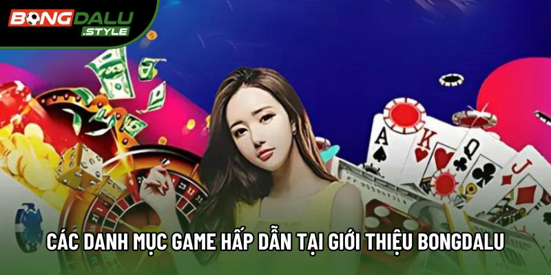 Các danh mục game hấp dẫn tại giới thiệu bongdalu Các danh mục game hấp dẫn tại giới thiệu bongdalu